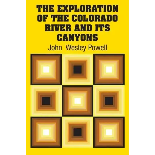 The Exploration of the Colorado River and Its Canyons
