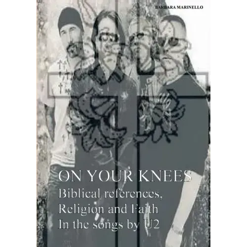 On your knees. Biblical references, religion and faith in the songs by U2
