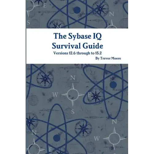 The Sybase IQ Survival Guide