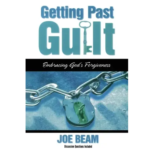 Getting Past Guilt: Embracing God's Forgiveness
