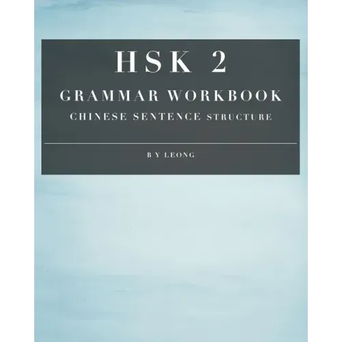 HSK 2 Grammar Workbook: Chinese Sentence Structure