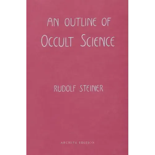 An Outline of Occult Science: (Cw 13)