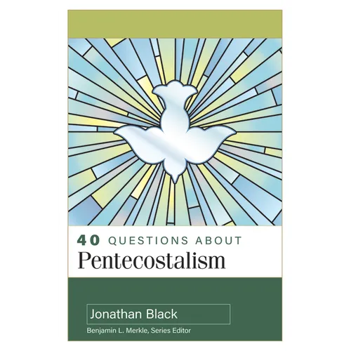 40 Questions about Pentecostalism