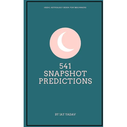 541 Snapshot Predictions: Vedic Astrology book for beginners
