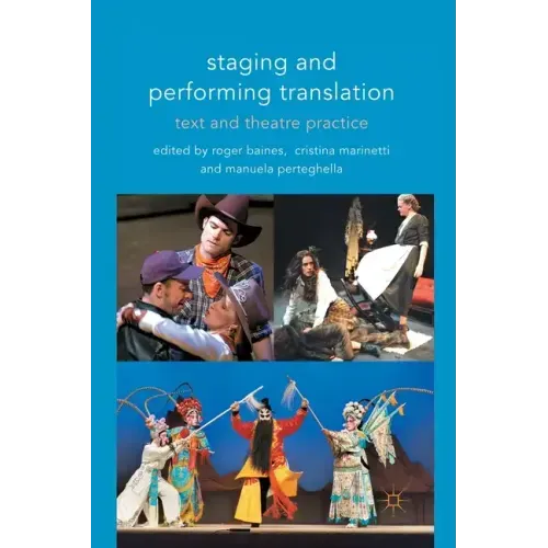 Staging and Performing Translation: Text and Theatre Practice