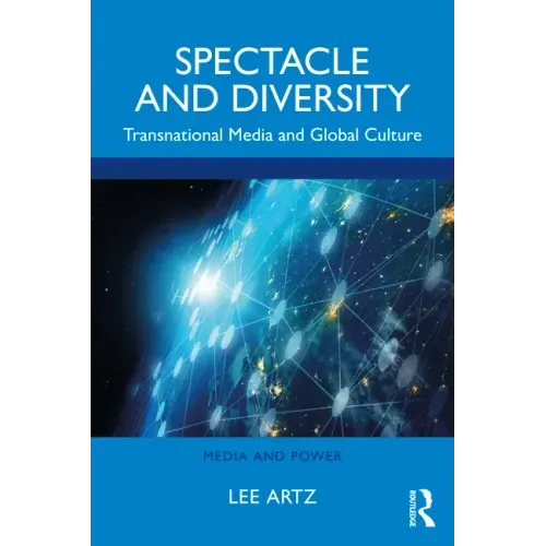 Spectacle and Diversity: Transnational Media and Global Culture