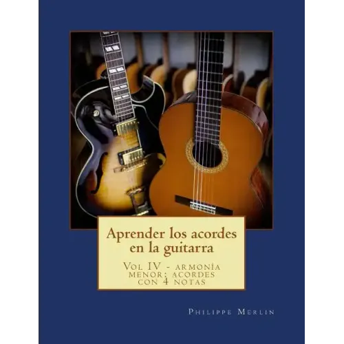 Aprender los acordes en la guitarra: Vol IV - Armonia menor: acordes con 4 notas
