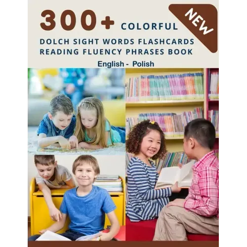 300+ Colorful Dolch Sight Words Flashcards Reading Fluency Phrases Book English - Polish: Complete list vocabulary children need to know and read firs
