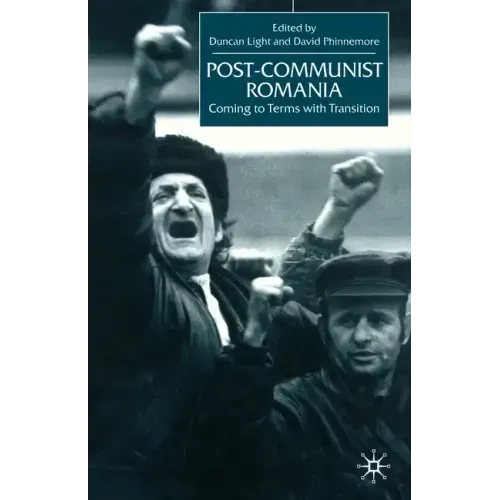Post-Communist Romania: Coming to Terms with Transition
