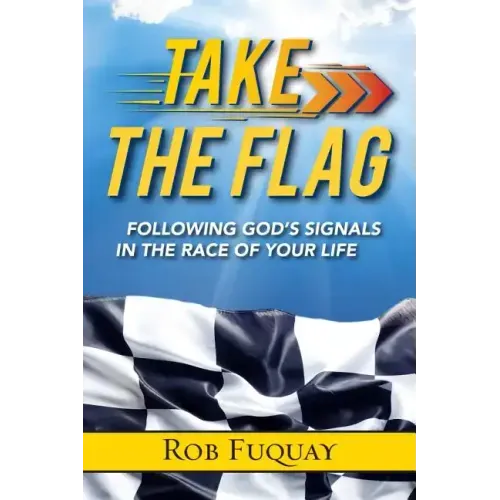 Take the Flag: Following God's Signals in the Race of Your Life