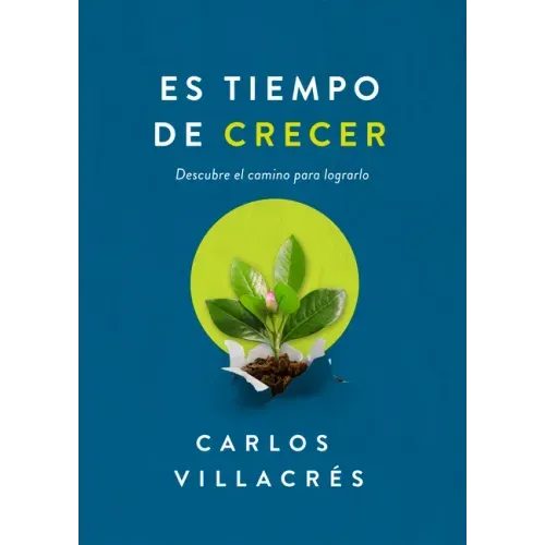 Es Tiempo de Crecer: Descubre El Camino Para Lograrlo