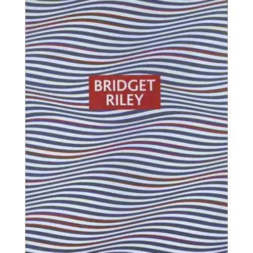 Bridget Riley: Paintings and Drawings, 1961-2004