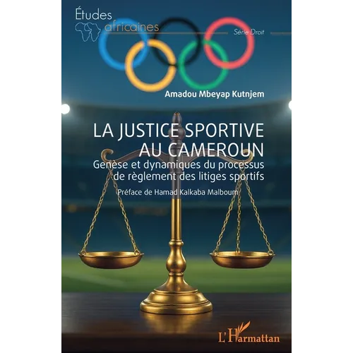 La justice sportive au Cameroun: Genèse et dynamiques du processus de règlement des litiges sportifs