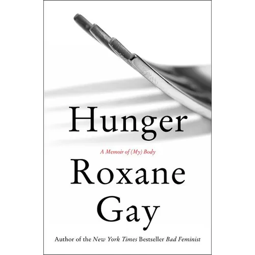 Hunger: A Memoir of (My) Body