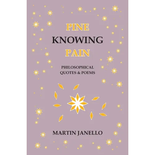 Pine Knowing Pain: Philosophical Quotes & Poems