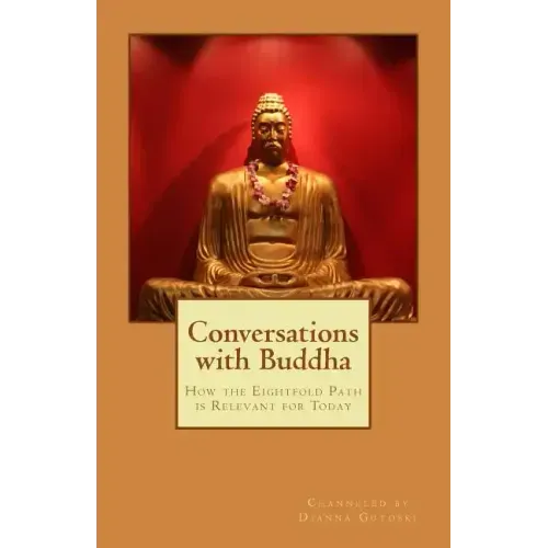 Conversations with Buddha: How the Eightfold Path is Relevant for Today
