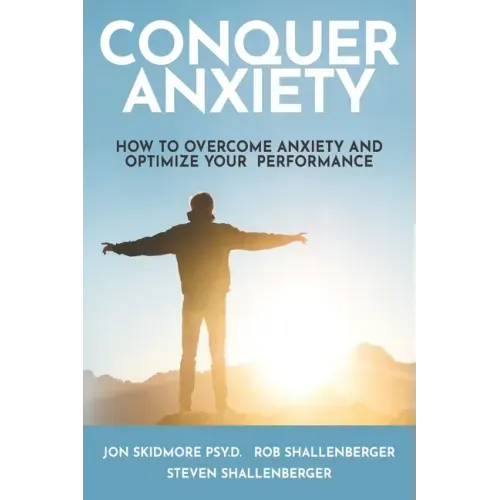 Conquer Anxiety: How to Overcome Anxiety and Optimize Your Performance