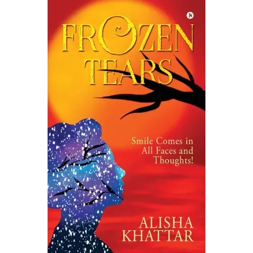 Frozen Tears: Smile Comes in All Faces and Thoughts!