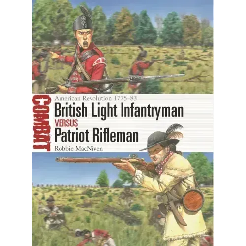 British Light Infantryman Vs Patriot Rifleman: American Revolution 1775-83