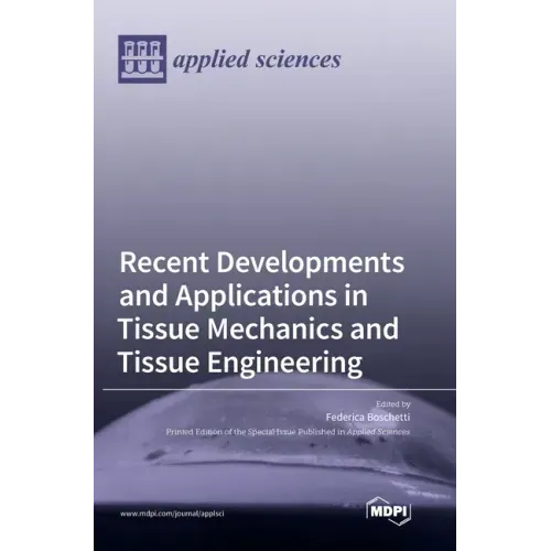 Recent Developments and Applications in Tissue Mechanics and Tissue Engineering