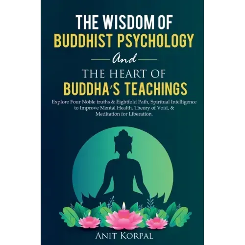 The Wisdom of Buddhist Psychology & The Heart of Buddha's teachings