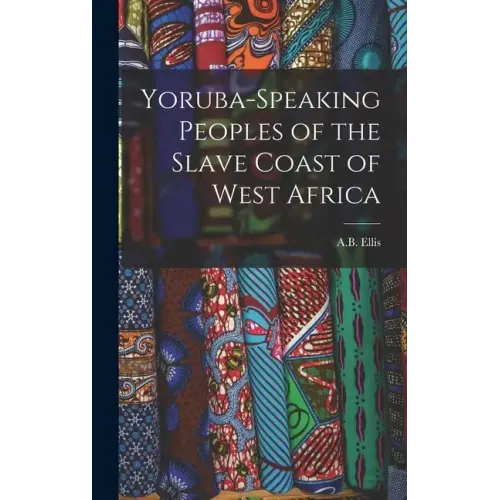 Yoruba-Speaking Peoples of the Slave Coast of West Africa