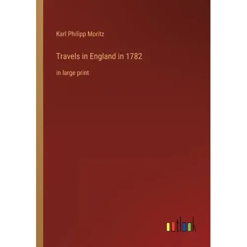 Travels in England in 1782: in large print