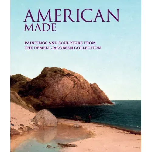 American Made: Paintings & Sculpture from the Demell Jacobsen Collection