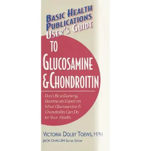 User's Guide to Glucosamine and Chondroitin
