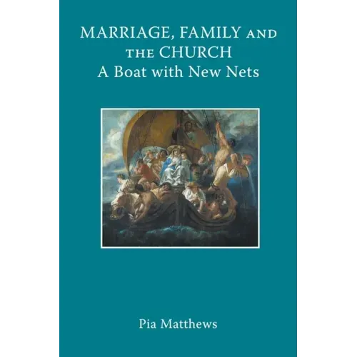 Marriage, Family and the Church: A Boat with New Nets