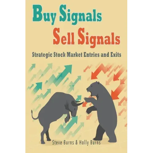 Buy Signals Sell Signals: Strategic Stock Market Entries and Exits