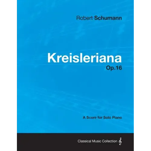 Kreisleriana - A Score for Solo Piano Op.16
