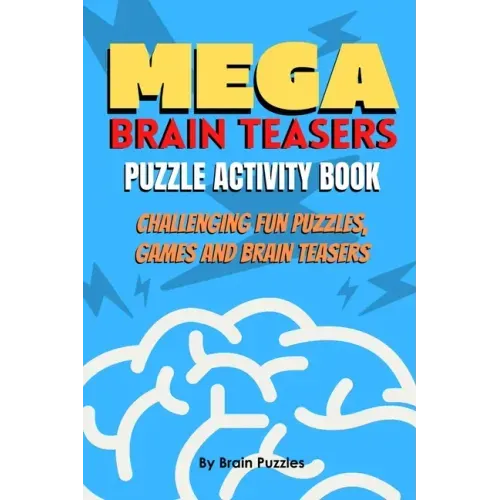 Mega Brain Teasers Puzzle Activity Book: Puzzle Activity Book, Brain Games Book, Brain Games Puzzles Books