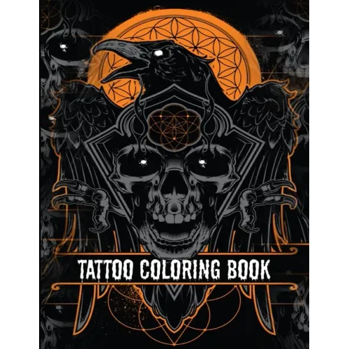 Tattoo Coloring Book: An Adult Coloring Book with Awesome, Sexy, and Relaxing Tattoo Designs for Men and Women Tattoo Coloring Books for Adults