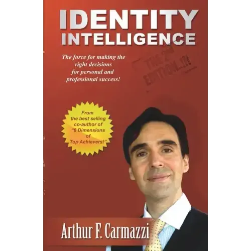 Identity Intelligence: The Force For Manking The Right Decisions For Personal And Professional Success