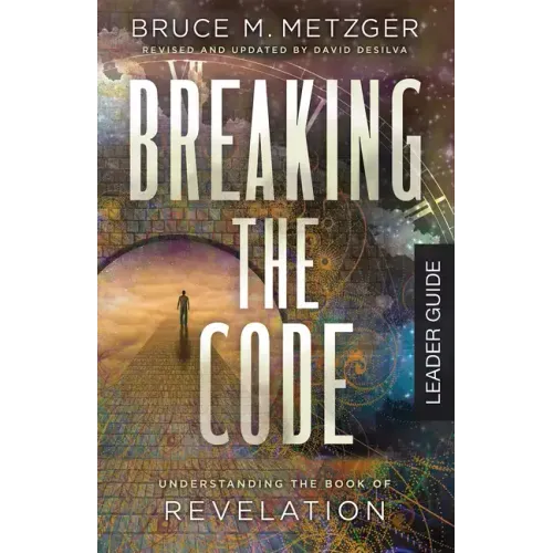 Breaking the Code Leader Guide Revised Edition: Understanding the Book of Revelation