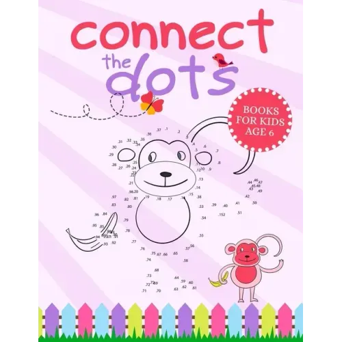 Connect The Dots Books For Kids Age 6: Connect The Dots Book That Made and Designed Specifically For Kids Age 4-5-6-7-8 and More!