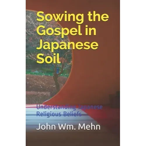 Sowing the Gospel in Japanese Soil: Understanding Japanese Religious Beliefs