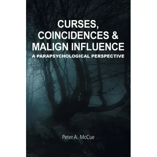 Curses, Coincidences & Malign Influence: A Parapsychological Perspective