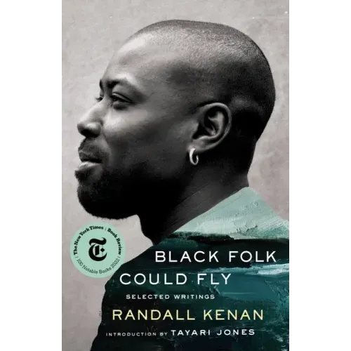 Black Folk Could Fly: Selected Writings by Randall Kenan