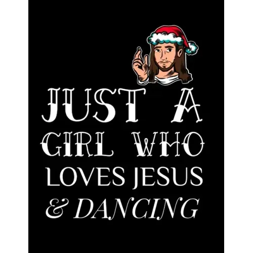 Just A Girl Who Loves Jesus And Dancing: Gratitude & Thankful Journal For Christian Women To Write In Christmas Bible Verse Notes, Devotions & Scriptu