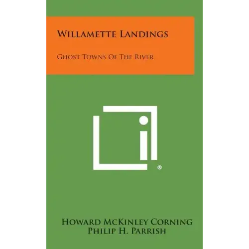 Willamette Landings: Ghost Towns of the River
