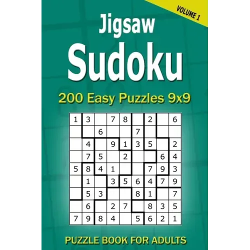 Jigsaw Sudoku Puzzle Book for Adults: 200 Easy Puzzles 9x9 (Volume 1)