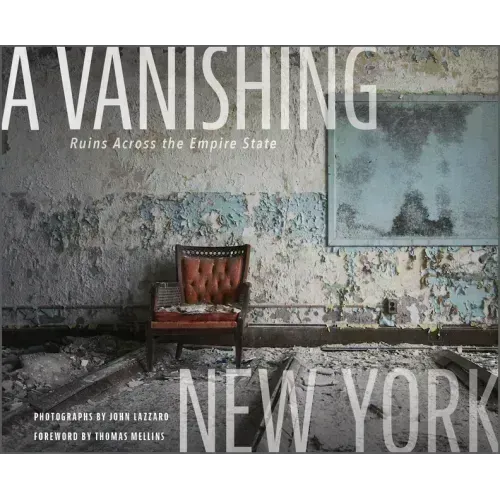 A Vanishing New York: Ruins Across the Empire State