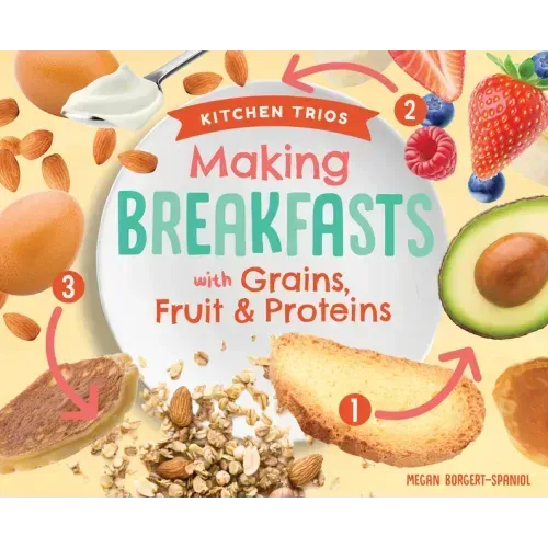 Making Breakfasts with Grains, Fruit & Proteins