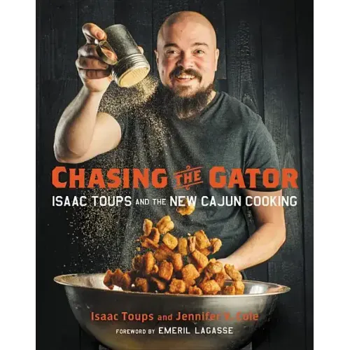 Chasing the Gator: Isaac Toups and the New Cajun Cooking