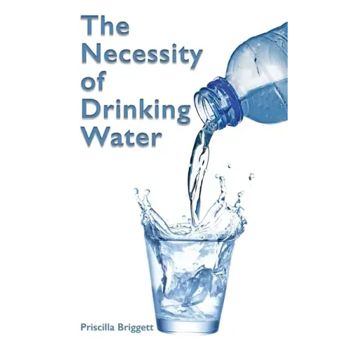 The Necessity of Drinking Water