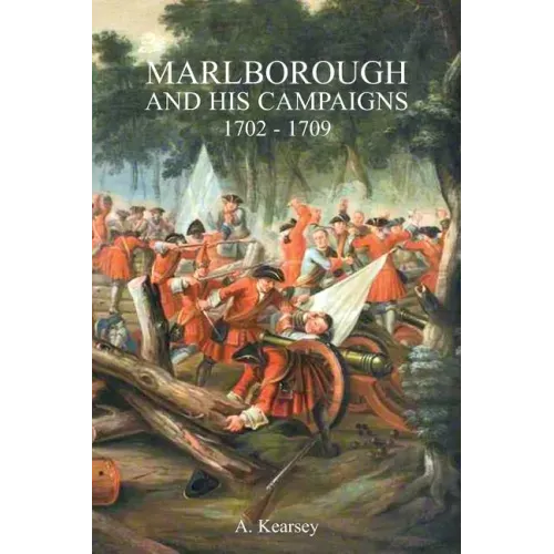 Marlborough and His Campaigns: With The Battle Described in Conjunction With Field Service Regulations