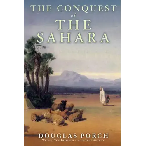 The Conquest of the Sahara: A History