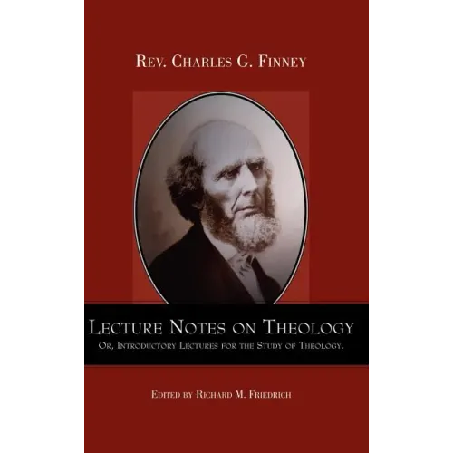 Lecture Notes on Theology; Or, Introductory Lectures for the Study of Theology.